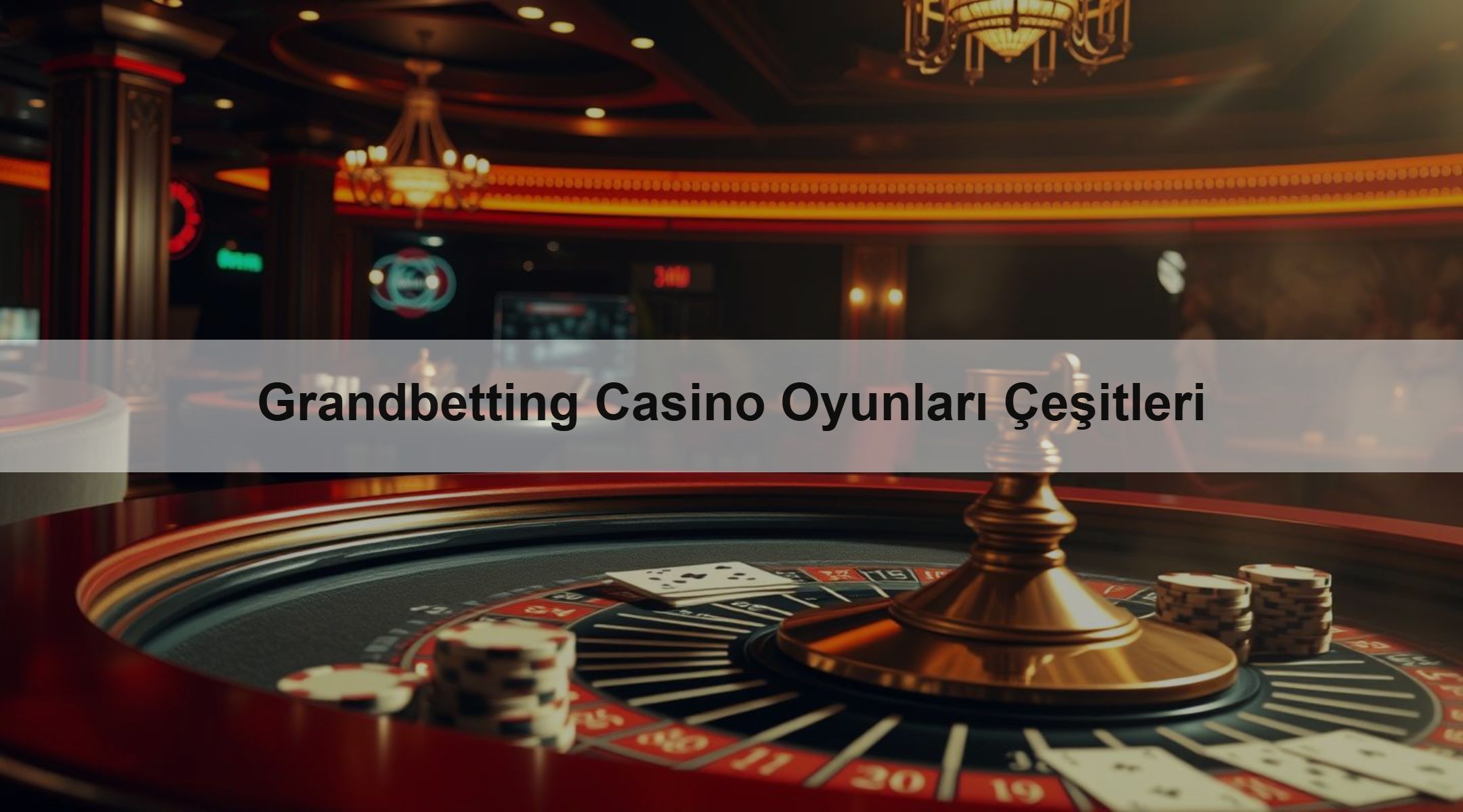 Grandbetting Casino Oyunları Çeşitleri 1 Grandbetting Casino Oyunları Çeşitleri