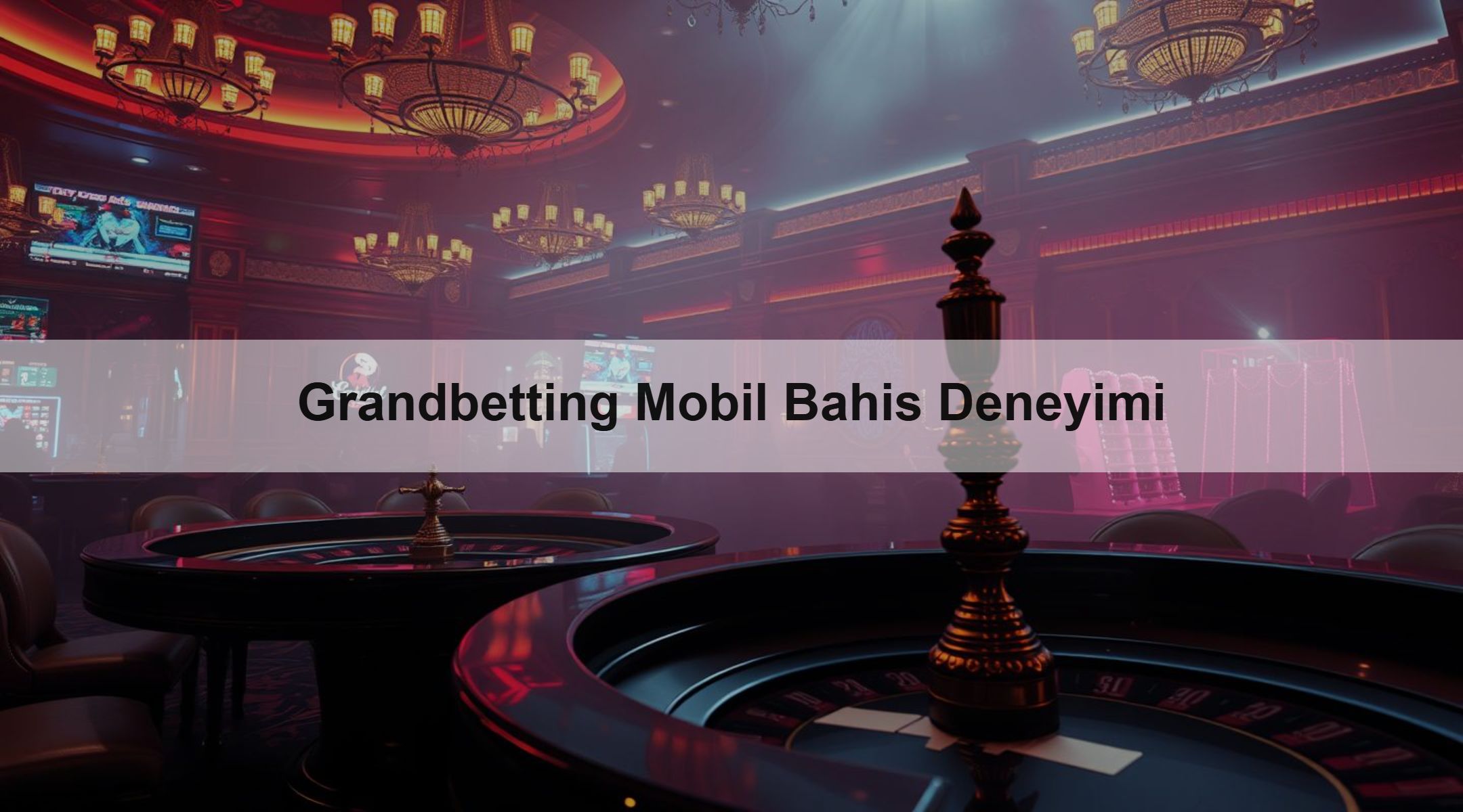Grandbetting Mobil Bahis Deneyimi 1 Grandbetting Mobil Bahis Deneyimi