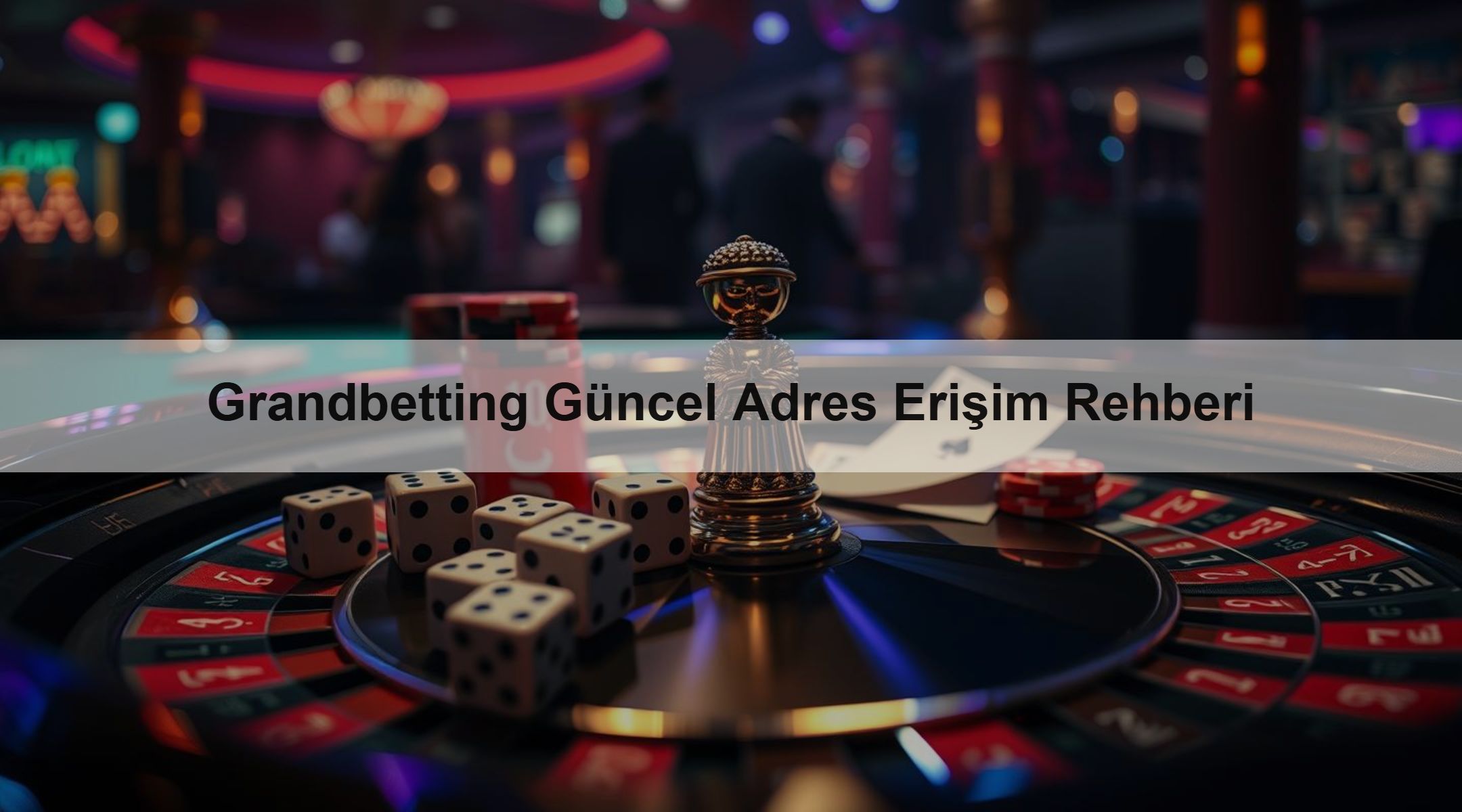 Grandbetting Güncel Adres Erişim Rehberi 1 Grandbetting Güncel Adres Erişim Rehberi